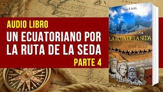 UN ECUATORIANO por LA RUTA DE LA SEDA (4/7) - AUDIO LIBRO por Tomás Verbik