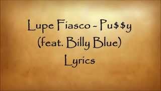 Lupe Fiasco - Pussy (feat. Billy Blue) Lyrics 2014 new song