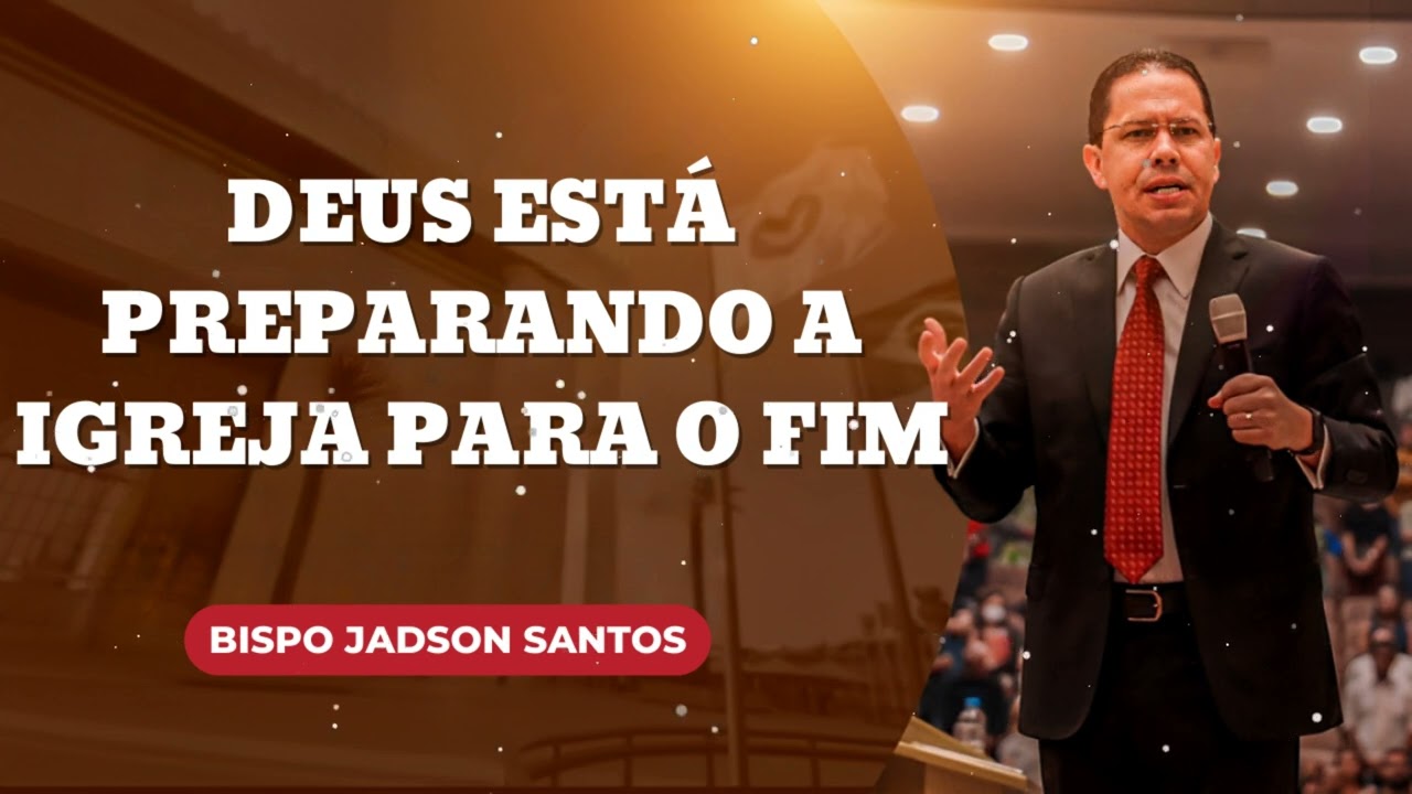 Deus está preparando a Igreja para o fim || Jadson Santos