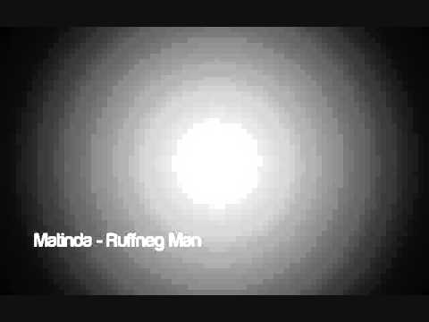 Matinda - Ruffneg Man