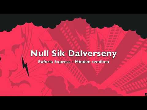 Null Sík Dalverseny - Euforia Express - Minden rendben