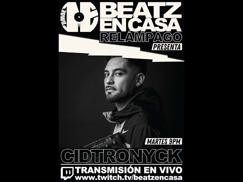 Sesión Relámpago/ 🔥 @Cidtronyck 🔥 / BEATZ EN CASA PRE 8ª TEMPORADA