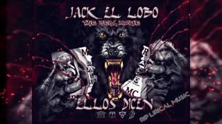 Ellos Dicen - Jack El LoBo (RIP LIRICAL MUSIC) ®