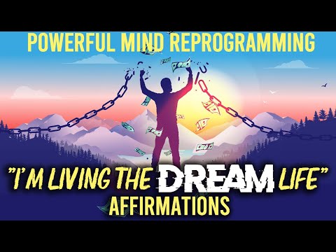 "Living The Dream Life" (subconscious mind reprogramming)