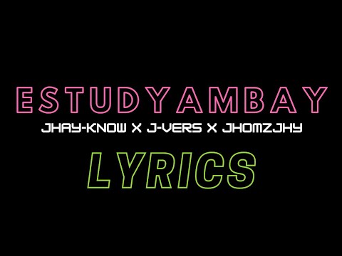 JHAY-KNOW, J-VERS & JHOMZJHY - ESTUDYAMBAY (LYRICS) | RVW