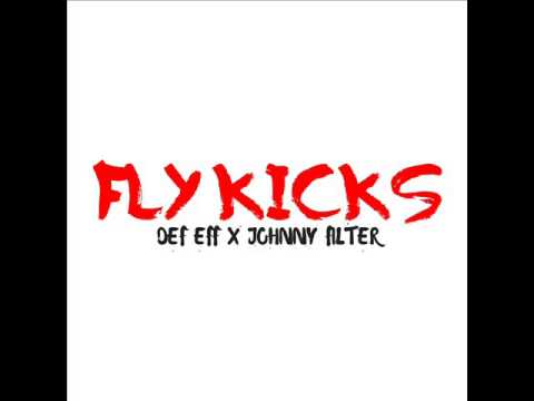 FLY KICKS (Def eFF x Johnny Filter)