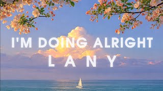 Download lagu LANY - I'm Doing Alright (Lyrics) mp3 Download lagu LANY - I'm Doing Alright (Lyrics) mp3