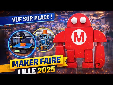 🎪 Visite du Maker Faire Lille 2025 !