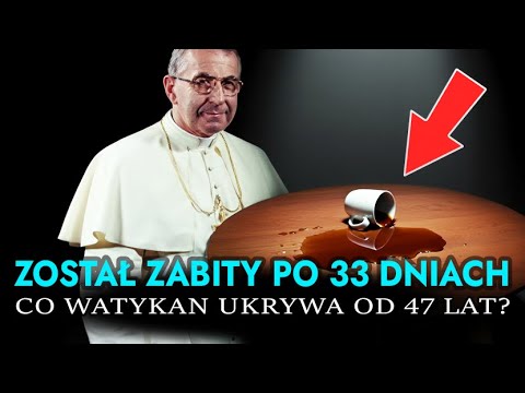 Papież zabity po 33 dniach? Tajemnica Watykanu ukrywana 47 lat