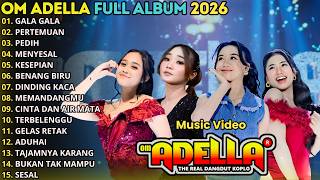Download lagu GALA GALA - PERTEMUAN 2 - PEDIH - MENYESAL - OM ADELLA FULL ALBUM TERBARU 2026 mp3