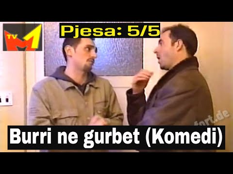 Burri ne Gurbet - Pjesa 5 nga 5 (Komedi shqip)