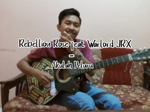 Rebellion Rose feat Warlord JRX - Akulah Peluru (Cover)