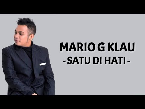 Mario G Klau - Satu Di Hati ( Lirik Lagu ) ~ Kau Hadir Didalam Hidupku Bahagia itu yang kurasa