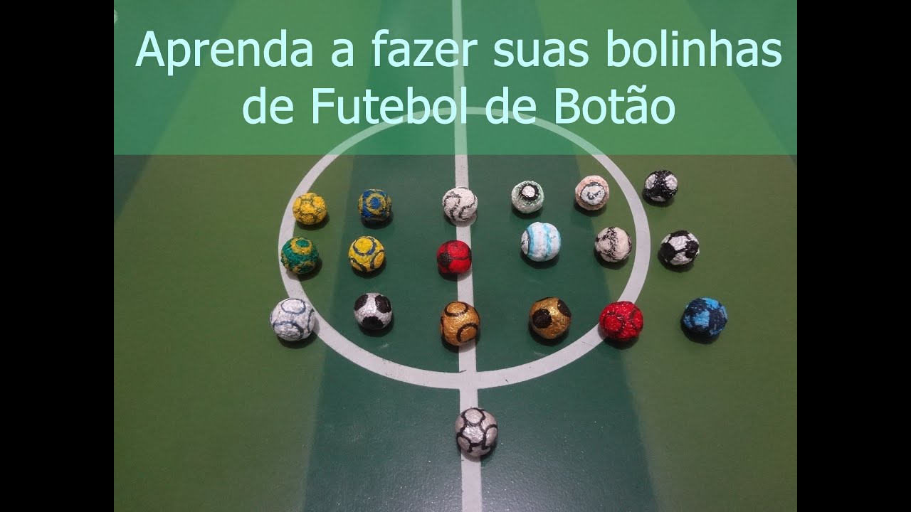 Aprenda a fazer suas Bolinhas de Futebol de Botão!