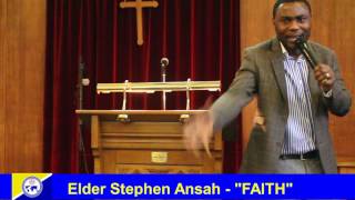 Elder Stephen Ansah - Sermon on "Faith"