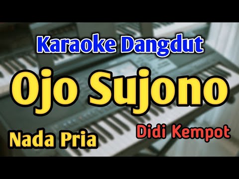 OJO SUJONO - KARAOKE || NADA PRIA COWOK || Didi Kempot || Audio HQ || Live Keyboard