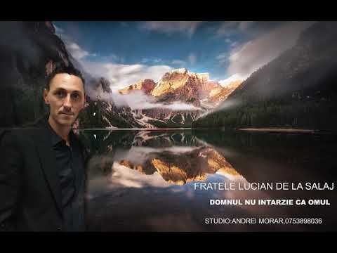 Fratele Lucian de la Sălaj - Domnul nu intarzie ca omul