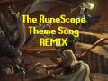 The RuneScape Theme Song - [REMIX] 