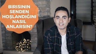 Birisinin Senden Hoşlandığını Nasıl Anlarsı