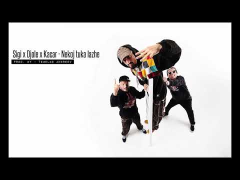 Sigi x Djole x Kacar - Nekoj tuka lazhe    (prod. by Temelko Andreev)