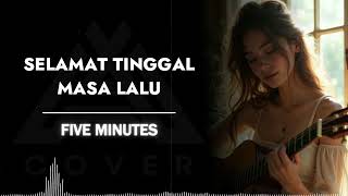 Download lagu SELAMAT TINGGAL MASA LALU _ FIVE MINUT AL COVER mp3