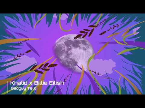 Khalid x Billie Eilish - Badguy Talk Mashup