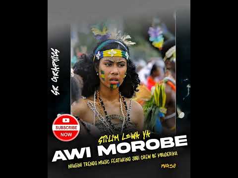 AWI_MOROBE__Stilim_Lewa_Ya____Niugini_Trends_Music_Featuring_SOBI_CREW_OF_KOUDERIKA