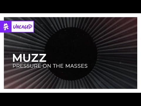 MUZZ - Pressure on the Masses [Monstercat Release]