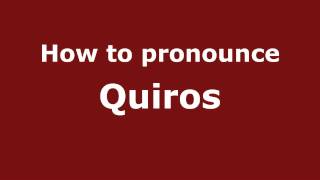 How to pronounce Quiros