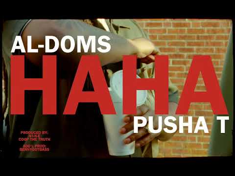 Al-Doms & Pusha T - HAHA (Official Lyrics)