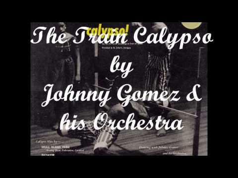 The Train Calypso by Johnny Gomez and his Orchestra (1956)