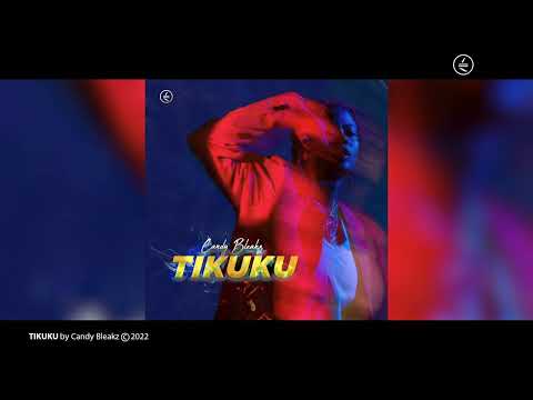 Candy Bleakz -  Tikuku (Official Audio)