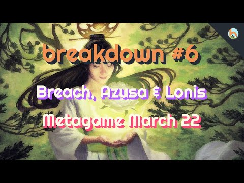 breakdown #6 - Breach, Azusa & Lonis: Metagame March 22 [Duel Commander-EDH] - Magic: The Gathering