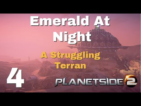 PlanetSide 2 - Emerald At Night - Episode 4 - A Struggling Terran