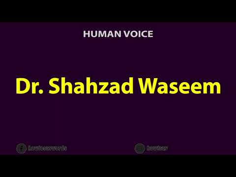 How To Pronounce Dr. Shahzad Waseem