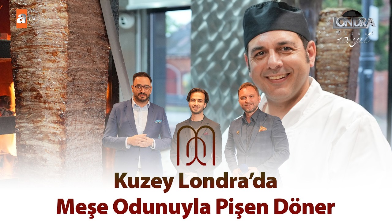 Kuzey Londra’da meşe odunuyla pişen döner… / Londra Aktüel 344. Bölüm