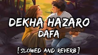 Dekha Hazaro Dafa Slowed And Reverb : Dekha Hazaro