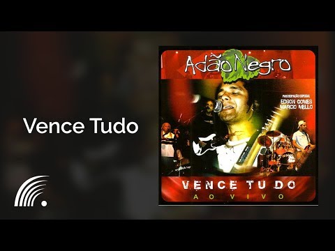Adão Negro - Vence Tudo - Vence Tudo (Ao Vivo)