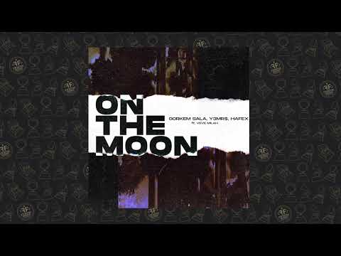 Görkem Sala,Y3MR$, Hafex feat. Veve Milah - On The Moon