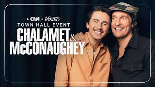 Timothée Chalamet and Matthew McConaughey: A CNN & Variety Town Hall Event