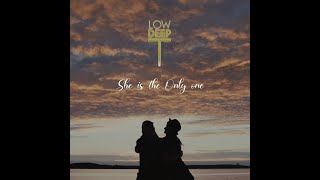 Low Deep T she&#39;s  The Only One&quot; (Official Lyrics Video)