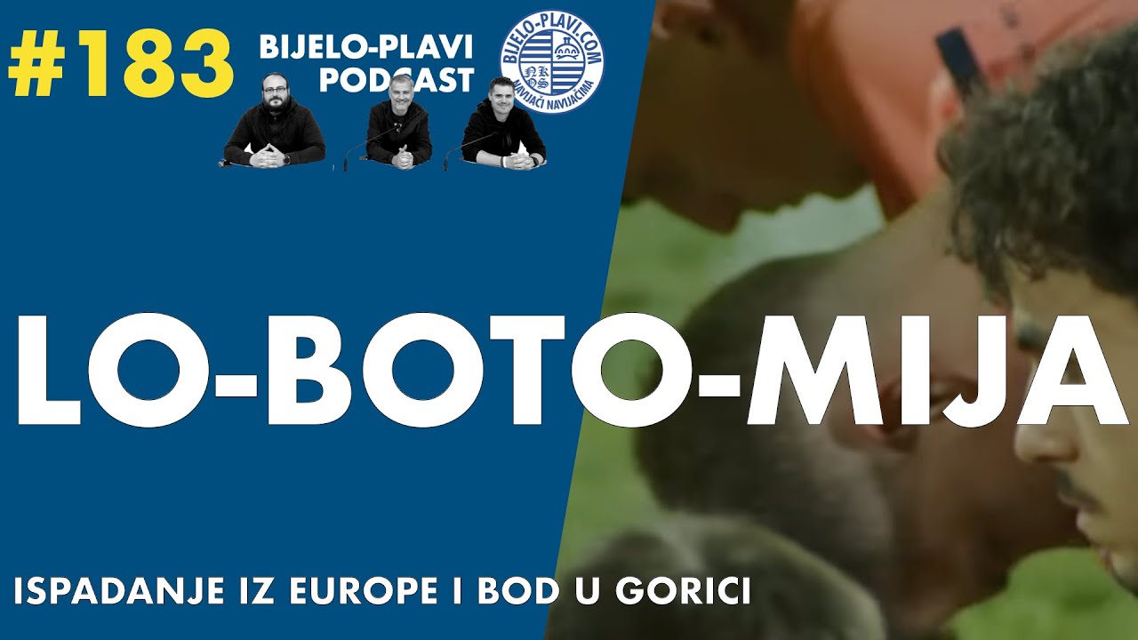 Bijelo-plavi podcast 183: LO-BOTO-MIJA