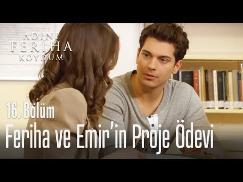 Feriha ve Emir'in proje ödevi - Adını Feriha Koydum 16. Bölüm