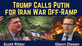 Scott Ritter: Trump Calls Putin for Iran War Off-Ramp