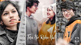 Tera Ho Raha Hu New Song Status ♥️ Sourav Joshi & Priya Dhapa ? Tera Ho Raha Hu Fullscreen Status 4k