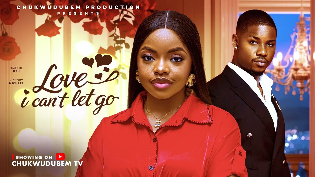 LOVE I CAN'T LET GO - (NEY MOVIE) OMECHE OKO,VICTORY MICHEAL latest 2026 nigerian movies