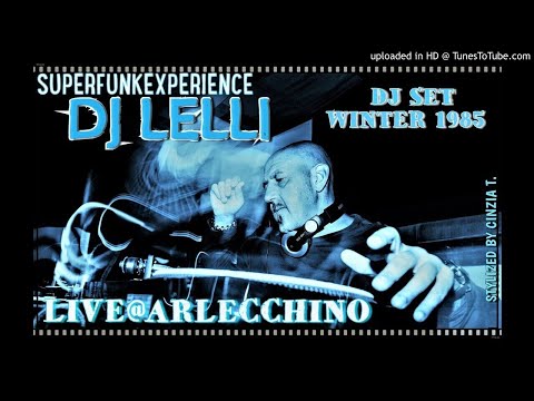 DJ LELLI@LIVE-ARLECCHINO 1985 - DJ SET SUPERFUNKEXPERIENCE (Video by Cinzia T.)