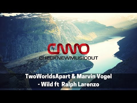 TwoWorldsApart & Marvin Vogel - Wild ft  Ralph Larenzo