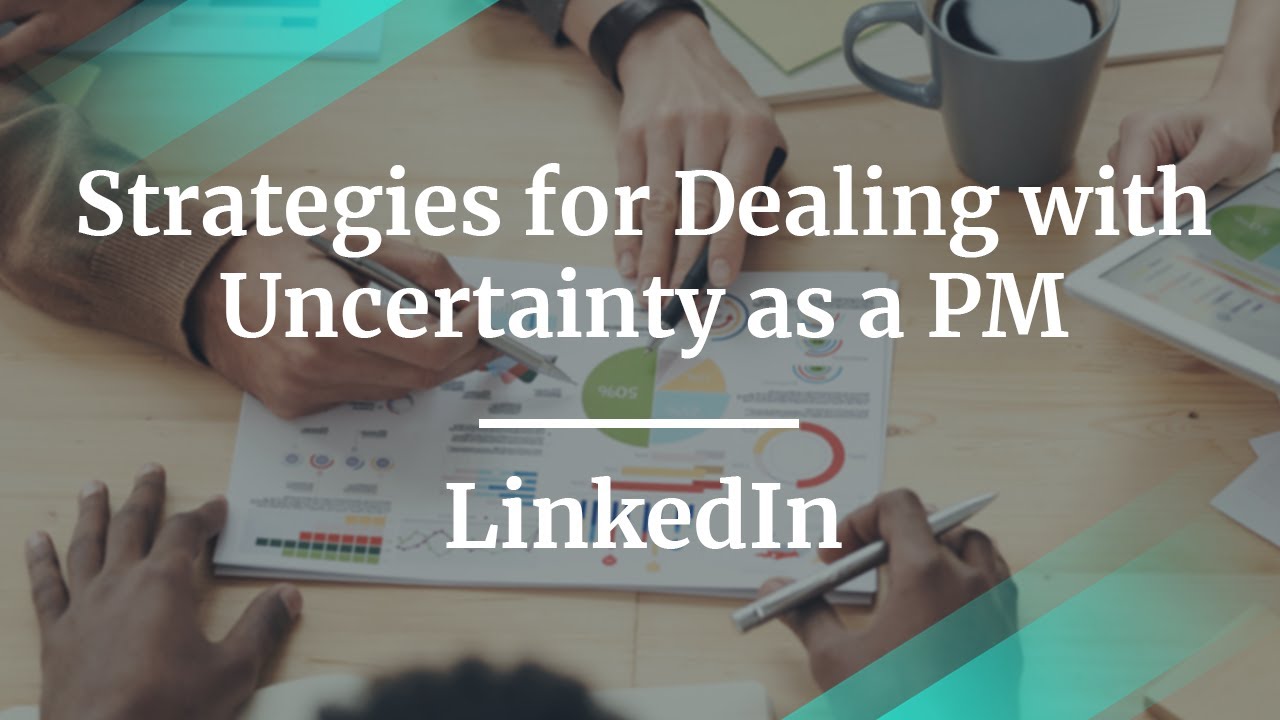 Webinar: Strategies for Dealing with Uncertainty as a PM by LinkedIn PM, Andrew Yu