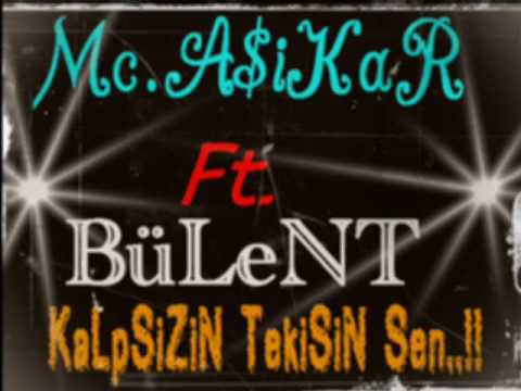Mc.A$iKar Ft. BüLenT ( KaLpSiZin TekiSin Sen....! )
